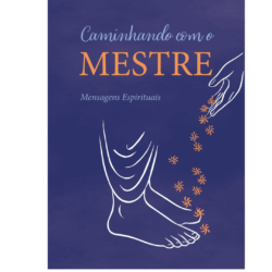 CAMINHANDO COM O MESTRE: Mensagens Espirituais