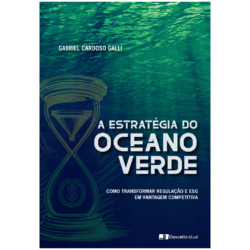 A Estratégia do Oceano Verde - Como Transformar Regulação e ESG em Vantagem Competitiva