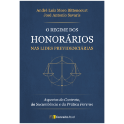 O REGIME DOS HONORÁRIOS NAS LIDES PREVIDENCIÁRIAS: Aspectos do contrato, da sucumbência e da prática forense